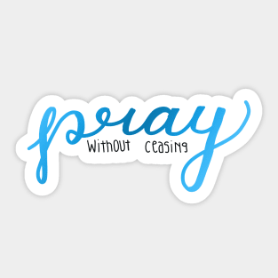 Pray Without Ceasing Sticker